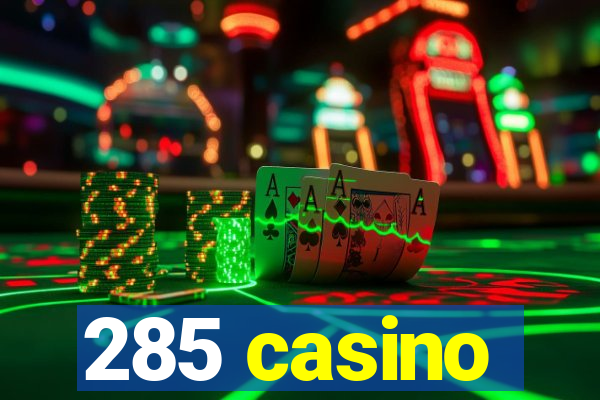 285 casino